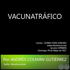 VACUNATRÁFICO - Por ANDRÉS COLMÁN GUTIÉRREZ - Domingo, 09 de Mayo de 2021